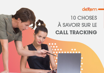 10 choses à savoir sur le Call Tracking