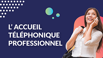 5 astuces pour un accueil téléphonique professionnel